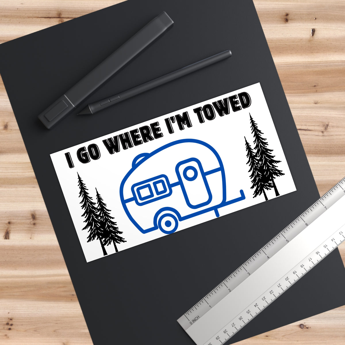 I Go Where I’m Towed Camper Bumper Sticker